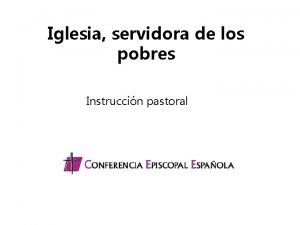 Iglesia servidora de los pobres Instruccin pastoral INTRODUCCIN