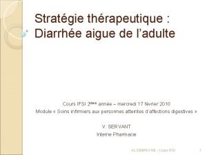 Stratgie thrapeutique Diarrhe aigue de ladulte Cours IFSI