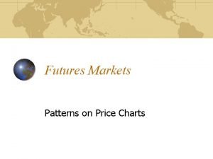 Futures Markets Patterns on Price Charts Patterns on