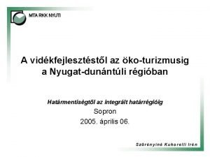 A vidkfejlesztstl az koturizmusig a Nyugatdunntli rgiban Hatrmentisgtl