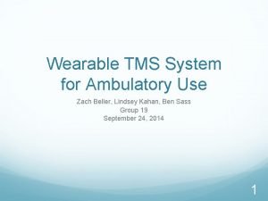 Wearable TMS System for Ambulatory Use Zach Beller