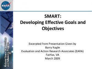 SMART Developing Effective Goals and Objectives Excerpted from