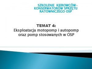 SZKOLENIE KIEROWCWKONSERWATORW SPRZTU RATOWNICZEGO OSP TEMAT 4 Eksploatacja