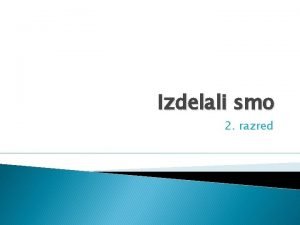 Izdelali smo 2 razred Kdaj smo zaeli hoditi