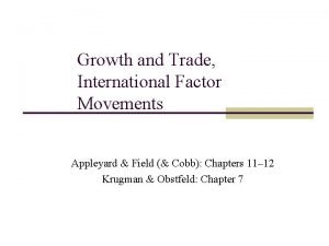 Growth and Trade International Factor Movements Appleyard Field