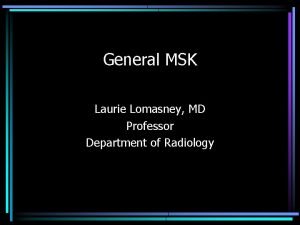 General MSK Laurie Lomasney MD Professor Department of