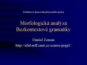 Potaov zpracovn pirozenho jazyka Morfologick analza Bezkontextov gramatiky