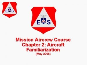 Mission Aircrew Course Chapter 2 Aircraft Familiarization May