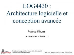 LOG 4430 Architecture logicielle et conception avance Foutse