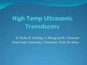 High Temp Ultrasonic Transducers D Parks K Sinding