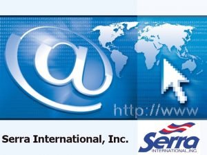 Serra International Inc Who is Serra Serra International