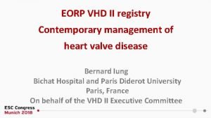 EORP VHD II registry Contemporary management of heart