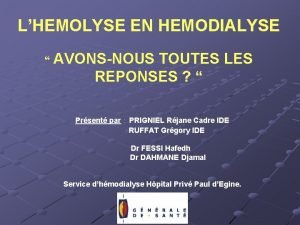 LHEMOLYSE EN HEMODIALYSE AVONSNOUS TOUTES LES REPONSES Prsent