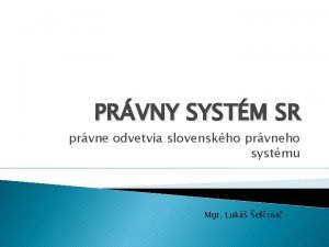 PRVNY SYSTM SR prvne odvetvia slovenskho prvneho systmu