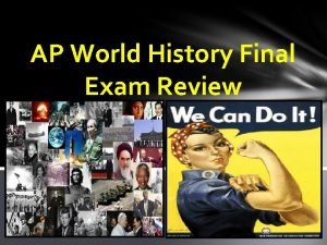 AP World History Final Exam Review APWH Final