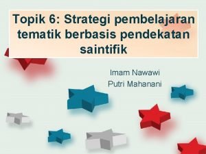 Topik 6 Strategi pembelajaran tematik berbasis pendekatan saintifik