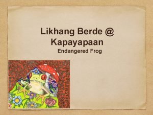 Likhang Berde Kapayapaan Endangered Frog Why are frogs