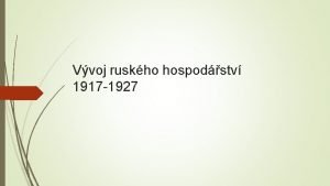 Vvoj ruskho hospodstv 1917 1927 Obdob prozatmn vldy