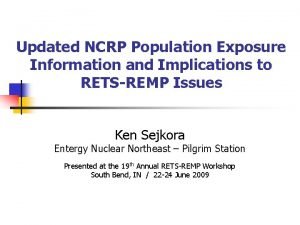 Updated NCRP Population Exposure Information and Implications to