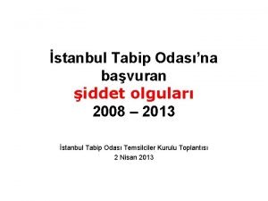 stanbul Tabip Odasna bavuran iddet olgular 2008 2013