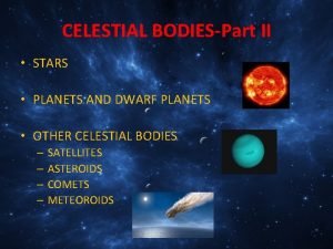 CELESTIAL BODIESPart II STARS PLANETS AND DWARF PLANETS