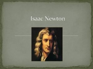 Isaac Newton Inhaltsverzeichnis 1 Leben 2 Verdienste 2