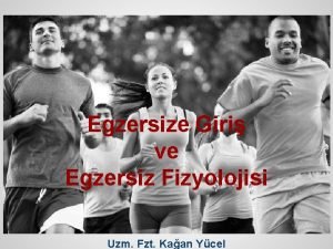 Egzersize Giri ve Egzersiz Fizyolojisi Uzm Fzt Kaan