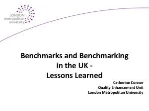 Benchmarks and Benchmarking in the UK Lessons Learned