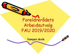 Foreldrerdets Arbeidsutvalg FAU 20192020 Kampen skole Hva er