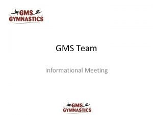 GMS Team Informational Meeting Agenda 1 2 3