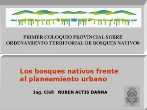 PRIMER COLOQUIO PROVINCIAL SOBRE ORDENAMIENTO TERRITORIAL DE BOSQUES