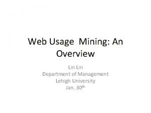 Web Usage Mining An Overview Lin Department of