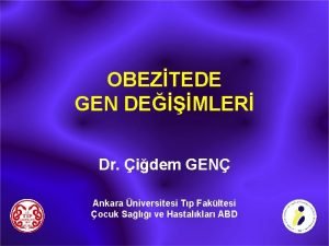 OBEZTEDE GEN DEMLER Dr idem GEN Ankara niversitesi