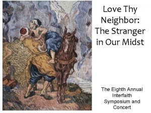 Love Thy Neighbor The Stranger in Our Midst