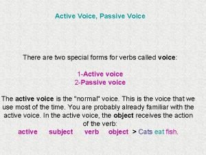 Active Voice Passive Voice There are two special