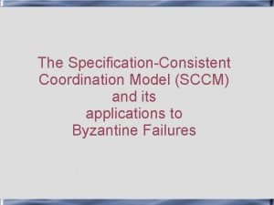 The SpecificationConsistent Coordination Model SCCM and its applications