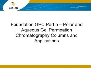 Foundation GPC Part 5 Polar and Aqueous Gel