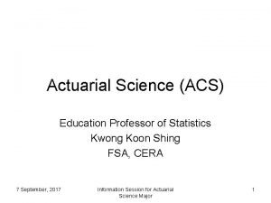 Actuarial Science ACS Education Professor of Statistics Kwong