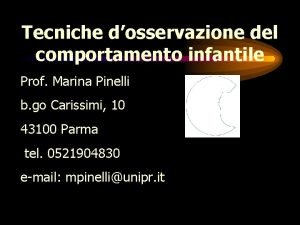 Tecniche dosservazione del comportamento infantile Prof Marina Pinelli