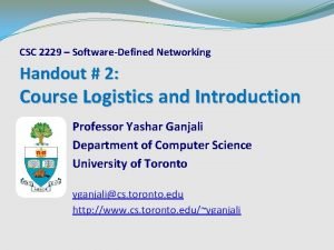 CSC 2229 SoftwareDefined Networking Handout 2 Course Logistics