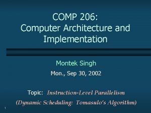 COMP 206 Computer Architecture and Implementation Montek Singh