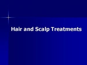 Hair and Scalp Treatments Hair and Scalp Treatments