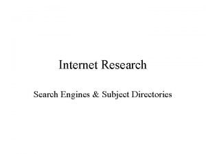 Internet Research Search Engines Subject Directories Search engines