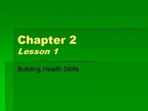 Chapter 2 building health skills and character
