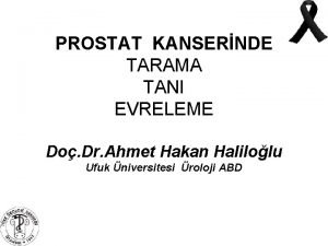 PROSTAT KANSERNDE TARAMA TANI EVRELEME Do Dr Ahmet