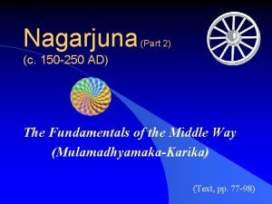 Nagarjuna Part 2 c 150 250 AD The