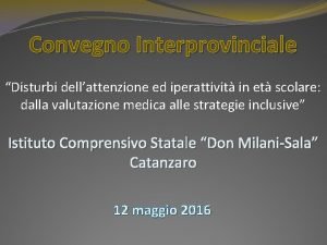 Convegno Interprovinciale Disturbi dellattenzione ed iperattivit in et