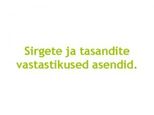Sirgete vastastikune asend Sirgete vastastikune asend