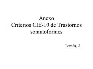 Anexo Criterios CIE10 de Trastornos somatoformes Toms J
