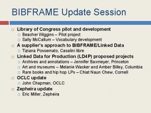 BIBFRAME Update Session Library of Congress pilot and